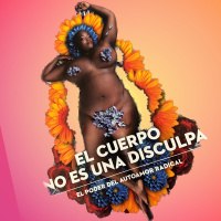 #160: El Cuerpo No es una Disculpa: Desafiando la Tiranía de la Imagen.