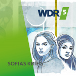 Wdr 5 Hörspielserie - Sofias Krieg