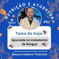 #82 - Ayurveda X Dengue