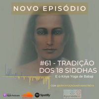 #61 - Tradição dos 18 Siddhas e o Kriya Yoga De Babaji (feat. Maitreya)