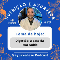 #73 - Digestão: A Base Da Sua Saúde