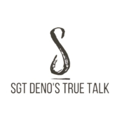 Sgt Denos True Talk