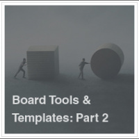 Board Tools and Templates | Part 2
