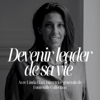 Piloter 8 Hôtels, élever deux enfants et rester libre : la vie à 200 km/h de Linda Hazi, CEO de Fontenille Collection - #299