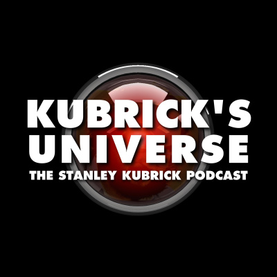 Kubricks Universe - The Stanley Kubrick Podcast
