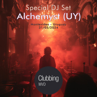 Special DJ Set Alchemyst (UY)@Clubbing MVD 31/05/2024