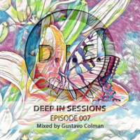 Episodio 007 - Deepinsessions#Gustavo Colman