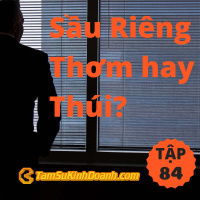 Sầu Riêng Thơm hay Thúi? - Tâm Sự Kinh Doanh #84