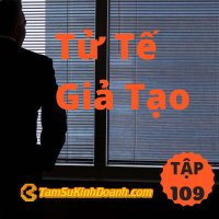 Tử Tế Giả Tạo - Tâm Sự Kinh Doanh #109
