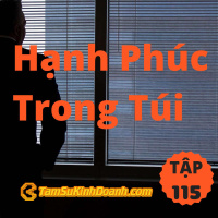 Hạnh Phúc Trong Túi - Tâm Sự Kinh Doanh #115