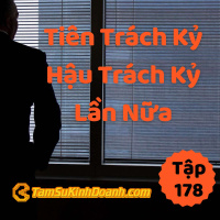 Tiên Trách Kỷ, Hậu Trách Kỷ Lần Nữa - Tâm Sự Kinh Doanh #178