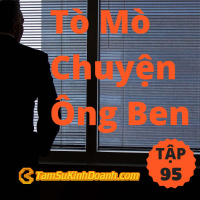 Tò Mò Chuyện Ông Ben - Tâm Sự Kinh Doanh #95