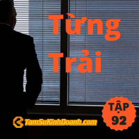 Từng Trải - Tâm Sự Kinh Doanh #92