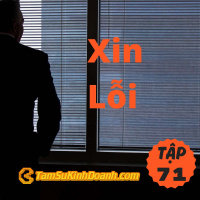 Xin Lỗi - Tâm Sự Kinh Doanh #71