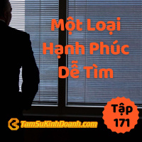 Một Loại Hạnh Phúc Dễ Tìm - Tâm sự kinh doanh #171