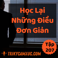 Học Lại Những Điều Đơn Giản - Tri kỷ cảm xúc #207
