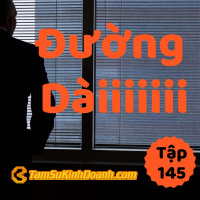 Đường Dài - Tâm Sự Kinh Doanh #145
