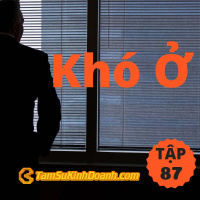 Khó Ở - Tâm Sự Kinh Doanh #87