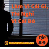 Làm Vì Cái Gì, Thì Nghỉ Vì Cái Đó - Tâm Sự Kinh Doanh #59