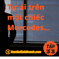 Tự ái trên một chiếc Mercedes - Tâm Sự Kinh Doanh #33