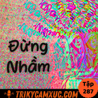 Đừng Nhầm Lẫn YẾU KÉM Với Sự VÔ TRÁCH NHIỆM - Tri Kỷ Cảm Xúc #287