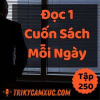 Bí mật động trời: Đọc 1 cuốn sách mỗi ngày (chắc chắn 100%) - Tri kỷ cảm xúc #250