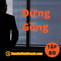 Đừng Gồng - Tâm Sự Kinh Doanh #80