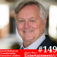 David Bishop Part 2 - Transforming Executive Leaders and Learning to Let It Go