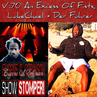 V.70 An Excess Of Fists, Luke/Chael + Der Fuhrer All On The Eugene S. Robinson Show Stomper!