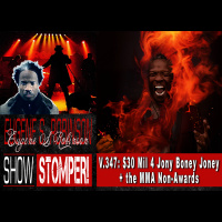 V.347: $30 Mil 4 Jony Boney Joney + the MMA Non-Awards All On The Eugene S. Robinson Show Stomper!