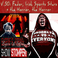 The Eugene S. Robinson Show Stomper! V.50 Fedor, Irish Sports Stars The Horror, The Horror