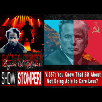 V.357: You Know That Bit About Not Being Able to Care Less? On The Eugene S. Robinson Show Stomper!