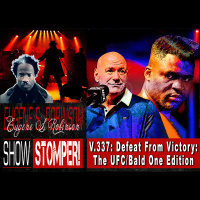 V.337: Defeat From Victory: The UFC/Bald One Edition On The Eugene S. Robinson Show Stomper!