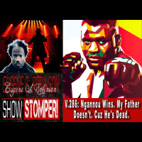V.286: Ngannou Wins. My Father Doesnt. Cuz Hes Dead. All On The Eugene S. Robinson Show Stomper!
