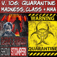 V. 106 Quarantine Madness, Class + MMA On The Eugene S. Robinson Show Stomper!