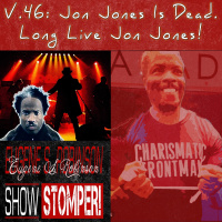 The Eugene S. Robinson Show Stomper! V.46: Jon Jones Is Dead. Long Live Jon Jones!