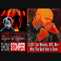 V.287: Car Wrecks, UFC, Me + Why The Bald One Is Done All On The Eugene S. Robinson Show Stomper!