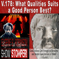 V.178 What Qualities Suits A Good Person Best On The Eugene S. Robinson Show Stomper!