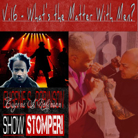 The Eugene S. Robinson Show Stomper! V.16 - Whats The Matter With Men?