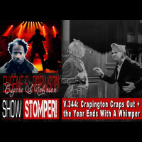 V.344: Crapington Craps Out + the Year Ends With A Whimper All On The Eugene S. Robinson Show Stomper!