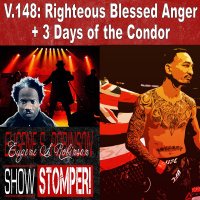 V.148 Righteous Blessed Anger + 3 Days Of The Condor On The Eugene S. Robinson Show Stomper!