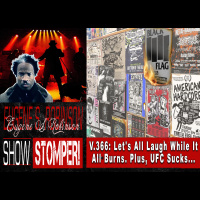 V.366: Lets All Laugh While It All Burns. Plus, UFC Sucks... ON The Eugene S Robinson Show Stomper!