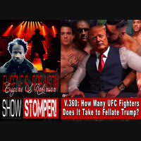 V.360: How Many UFC Fighters Does It Take to Fellate Trump? On The Eugene S. Robinson Show Stomper!