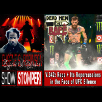 V.342: Rape + Its Repercussions in the Face of UFC Silence On The Eugene S. Robinson Show Stomper!