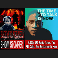 V.333: UFC Paris, Yawn. The FBI Calls. And Rocktober Is Here On The Eugene S. Robinson Show Stomper!