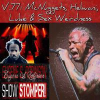 V.77 McNuggets, Helwani, Luke + Sex Weirdness On The Eugene S. Robinson Show Stomper!
