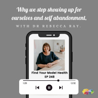 EP248 Why we stop showing up for ourselves and self abandonment with Dr Rebecca Ray