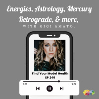 #246 Energies, Astrology, Mercury Retrograde,  more with Gigi Amato