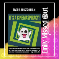 Episode 59 - Its a Conspiracy!: Deaths  Ghosts in Films