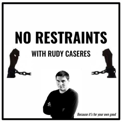 No Restraints With Rudy Caseres